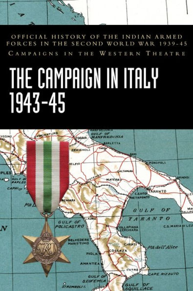 The Campaign In Italy 1943-45: Official History Of The Indian Armed Forces In The Second World War 1939-45 Campaigns In The Western Theatre