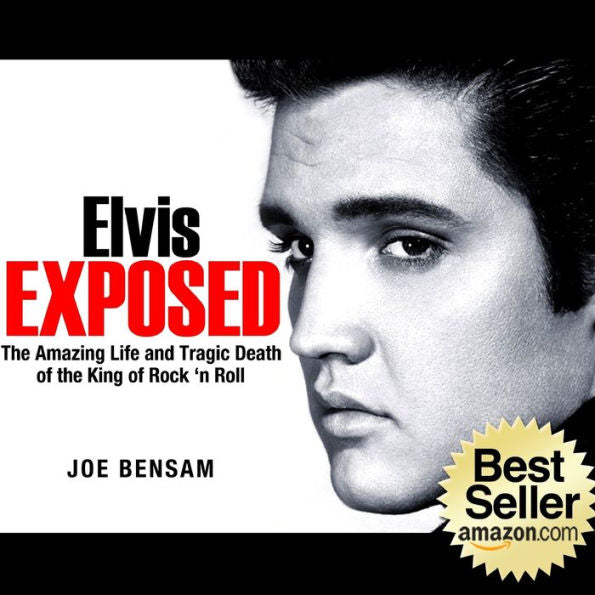 Elvis Exposed: The Amazing Life And Tragic Death Of The King Of Rock 'N Roll