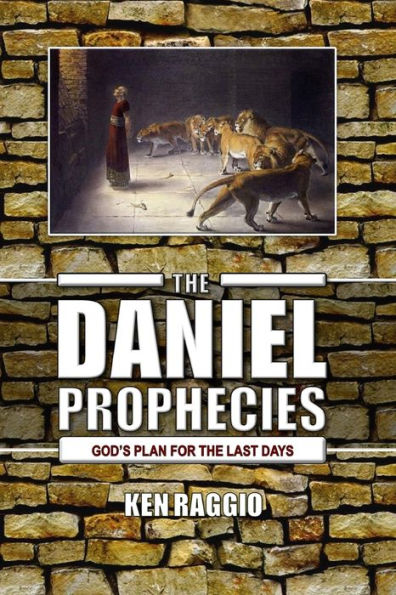 The Daniel Prophecies: God's Plan For The Last Days