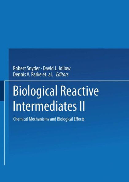 Biological Reactive Intermediates?Ii: Chemical Mechanisms And Biological Effects (Advances In Experimental Medicine And Biology, 136)