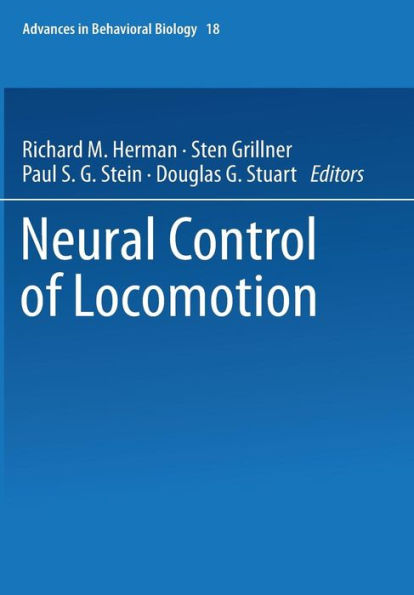 Neural Control Of Locomotion (Advances In Behavioral Biology, 18)