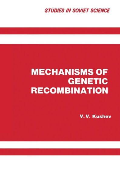 Mechanisms Of Genetic Recombination (Studies In Soviet Science)