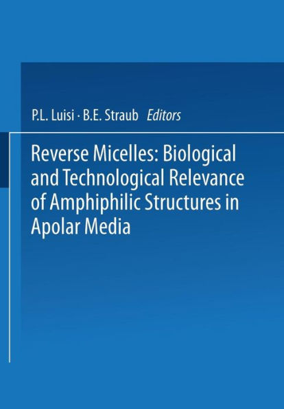 Reverse Micelles: Biological And Technological Relevance Of Amphiphilic Structures In Apolar Media