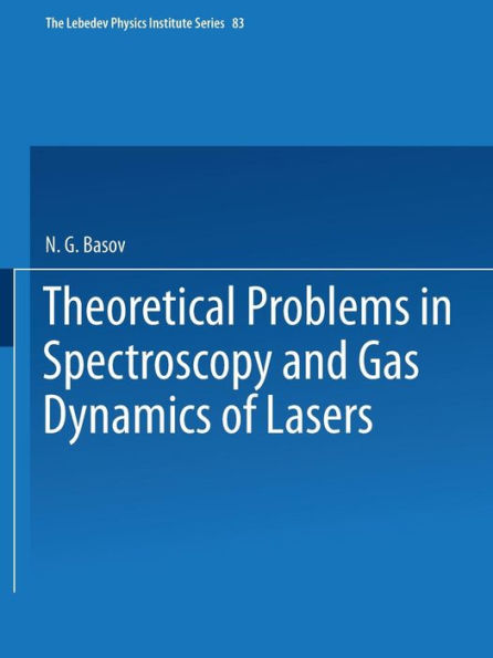 Theoretical Problems In The Spectroscopy And Gas Dynamics Of Lasers (The Lebedev Physics Institute Series, 83)