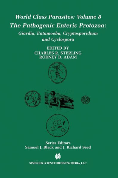The Pathogenic Enteric Protozoa:: Giardia, Entamoeba, Cryptosporidium And Cyclospora (World Class Parasites, 8)