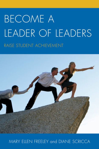 Become A Leader Of Leaders: Raise Student Achievement