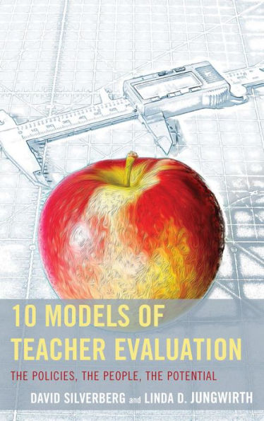 10 Models Of Teacher Evaluation: The Policies, The People, The Potential