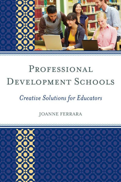 Professional Development Schools: Creative Solutions For Educators