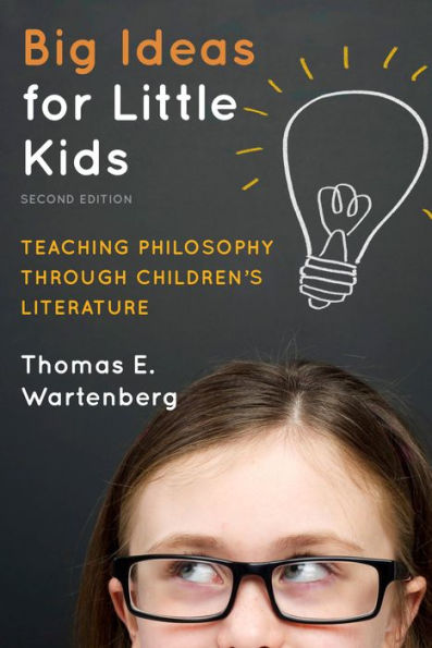 Big Ideas For Little Kids: Teaching Philosophy Through Children's Literature