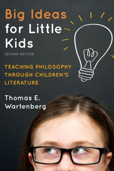 Big Ideas For Little Kids: Teaching Philosophy Through Children's Literature