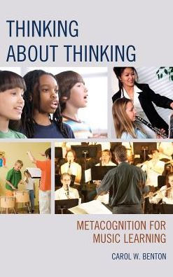 Thinking About Thinking: Metacognition For Music Learning