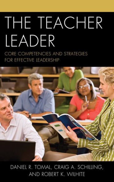 The Teacher Leader: Core Competencies And Strategies For Effective Leadership (The Concordia University Leadership Series)