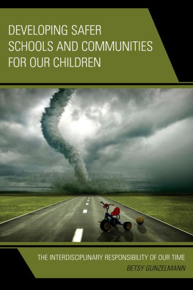 Developing Safer Schools And Communities For Our Children: The Interdisciplinary Responsibility Of Our Time