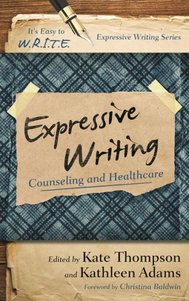 Expressive Writing: Counseling And Healthcare (It's Easy To W.R.I.T.E. Expressive Writing)