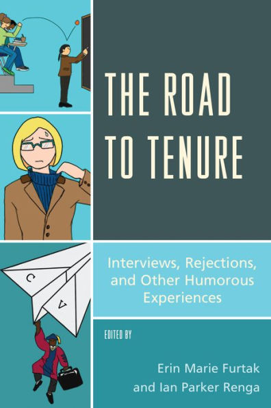 The Road To Tenure: Interviews, Rejections, And Other Humorous Experiences