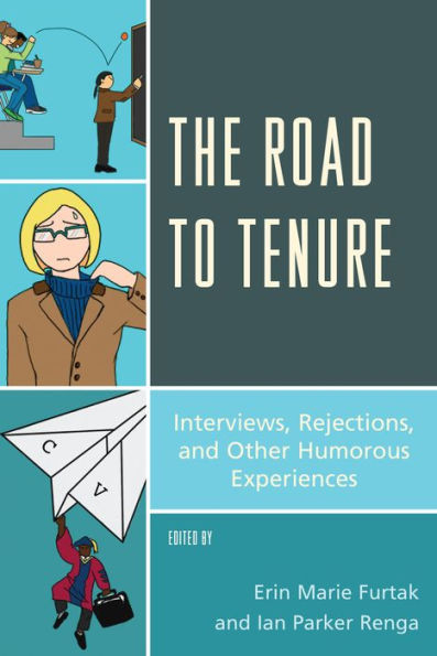 The Road To Tenure: Interviews, Rejections, And Other Humorous Experiences