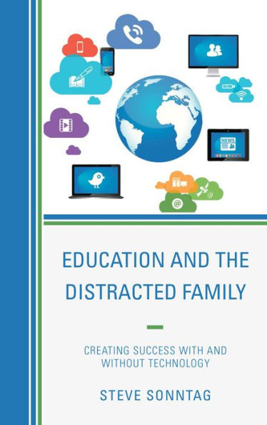 Education And The Distracted Family: Creating Success With And Without Technology