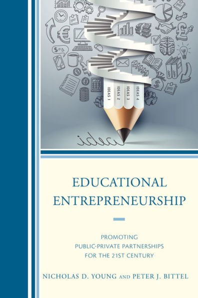 Educational Entrepreneurship: Promoting Public-Private Partnerships For The 21St Century