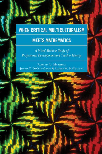When Critical Multiculturalism Meets Mathematics: A Mixed Methods Study Of Professional Development And Teacher Identity