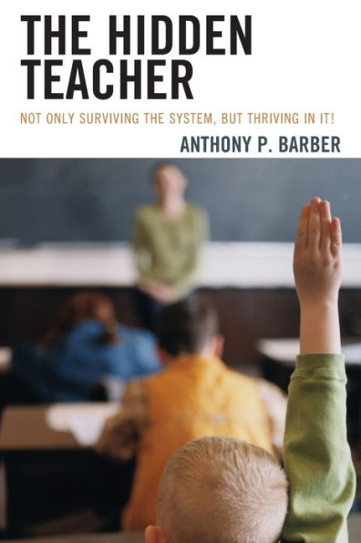 The Hidden Teacher: Not Only Surviving The System, But Thriving In It!