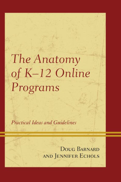 The Anatomy Of K-12 Online Programs: Practical Ideas And Guidelines