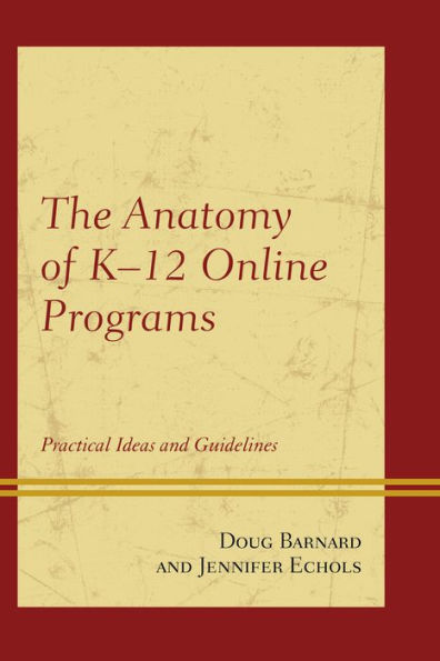 The Anatomy Of K-12 Online Programs: Practical Ideas And Guidelines