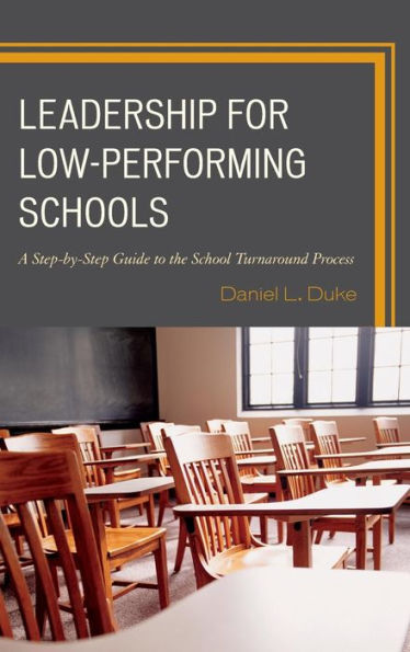 Leadership For Low-Performing Schools: A Step-By-Step Guide To The School Turnaround Process