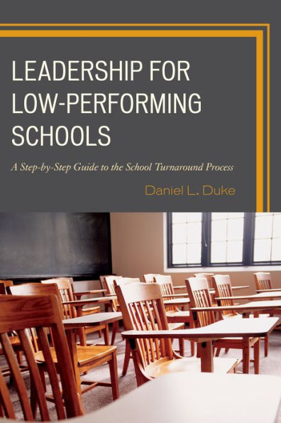 Leadership For Low-Performing Schools: A Step-By-Step Guide To The School Turnaround Process