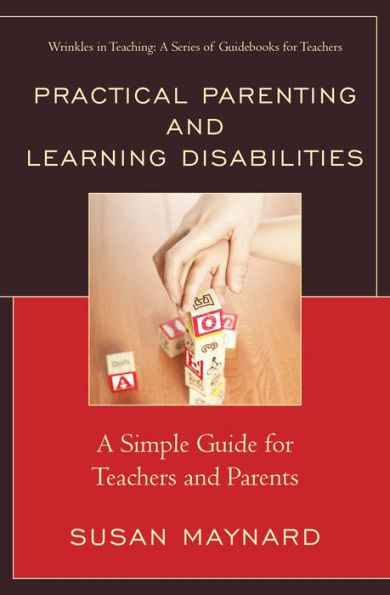 Practical Parenting And Learning Disabilities (Wrinkles In Teaching: A Series Of Guidebooks For Teachers)
