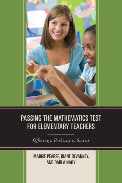 Passing The Mathematics Test For Elementary Teachers: Offering A Pathway To Success