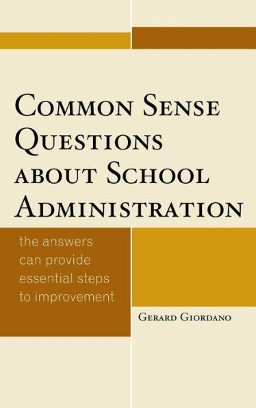 Common Sense Questions About School Administration: The Answers Can Provide Essential Steps To Improvement