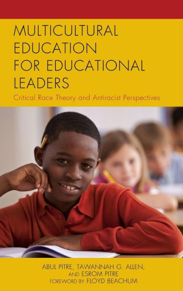 Multicultural Education For Educational Leaders: Critical Race Theory And Antiracist Perspectives (Critical Black Pedagogy In Education)