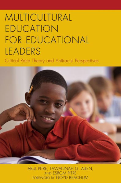 Multicultural Education For Educational Leaders: Critical Race Theory And Antiracist Perspectives (Critical Black Pedagogy In Education)