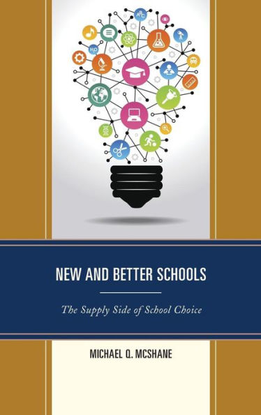 New And Better Schools: The Supply Side Of School Choice (New Frontiers In Education)