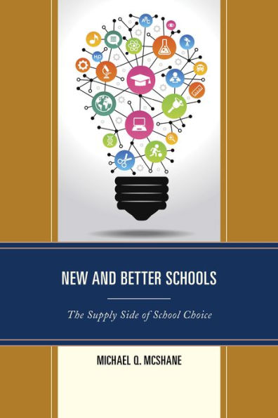 New And Better Schools: The Supply Side Of School Choice (New Frontiers In Education)