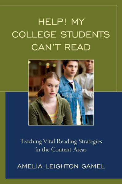 Help! My College Students Can't Read: Teaching Vital Reading Strategies In The Content Areas
