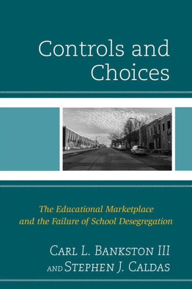 Controls And Choices: The Educational Marketplace And The Failure Of School Desegregation