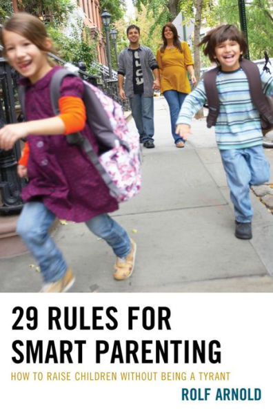 29 Rules For Smart Parenting: How To Raise Children Without Being A Tyrant