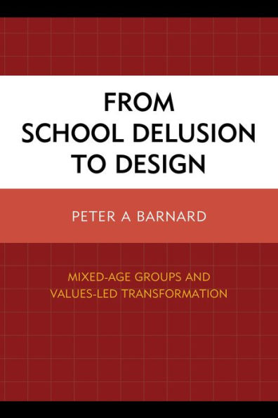 From School Delusion To Design: Mixed-Age Groups And Values-Led Transformation