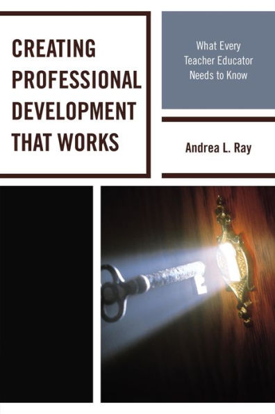 Creating Professional Development That Works: What Every Teacher Educator Needs To Know