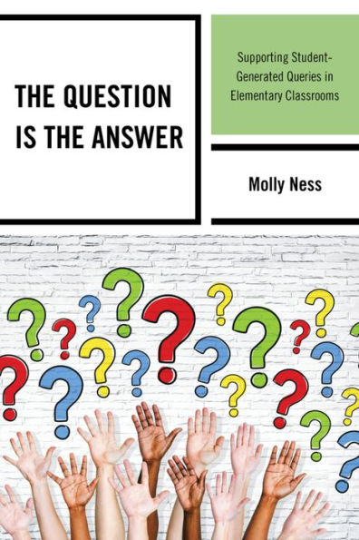 The Question Is The Answer: Supporting Student-Generated Queries In Elementary Classrooms
