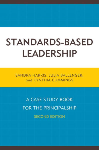 Standards-Based Leadership: A Case Study Book For The Principalship