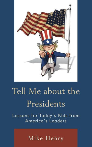 Tell Me About The Presidents: Lessons For Today's Kids From America's Leaders