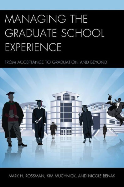 Managing The Graduate School Experience: From Acceptance To Graduation And Beyond