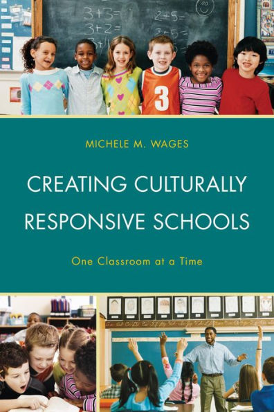 Creating Culturally Responsive Schools: One Classroom At A Time
