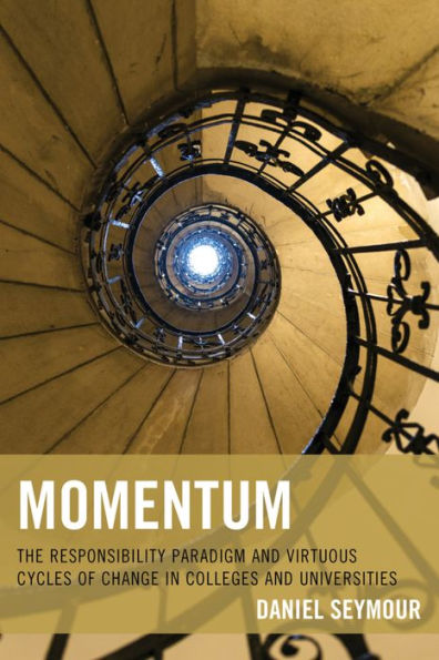 Momentum: The Responsibility Paradigm And Virtuous Cycles Of Change In Colleges And Universities