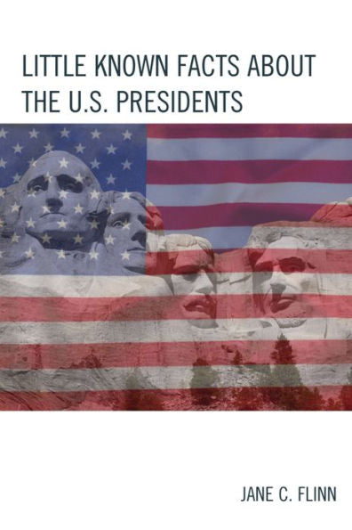 Little Known Facts About The U. S. Presidents (The Best Trivia Books Series)
