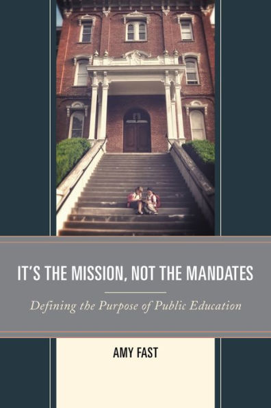 It's The Mission, Not The Mandates: Defining The Purpose Of Public Education