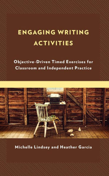 Engaging Writing Activities: Objective-Driven Timed Exercises For Classroom And Independent Practice