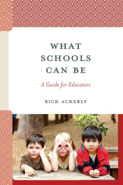 What Schools Can Be: A Guide For Educators